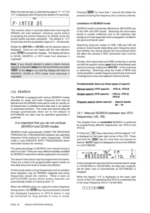 Page 46PAGE  46          AR5000 OPERATING MANUAL
When the interval menu is selected the legend “P-INTER
05” is displayed (with 05 being the default of 5 seconds).
This numeric value in seconds determines how long the
AR5000 will wait between checking cycles before
re-sampling the priority frequency for activity (once the
priority facility has been activated).  The default is “05”
(5 seconds) and the acceptable range is 01 ~ 60 seconds.
Rotate the MAIN DIAL or SUB DIAL until the desired value is
displayed.  Once...