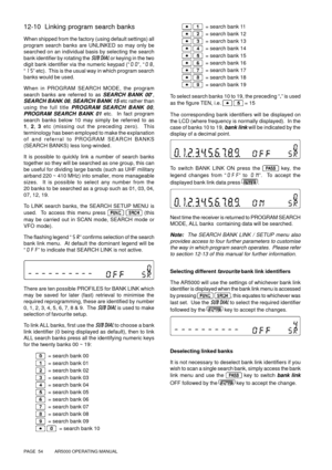 Page 54PAGE  54          AR5000 OPERATING MANUAL
12-10  Linking program search banks
When shipped from the factory (using default settings) all
program search banks are UNLINKED so may only be
searched on an individual basis by selecting the search
bank identifier by rotating the SUB DIAL or keying in the two
digit bank identifier via the numeric keypad (“00”, “08,
“15” etc).  This is the usual way in which program search
banks would be used.
When in PROGRAM SEARCH MODE, the program
search banks are referred to...