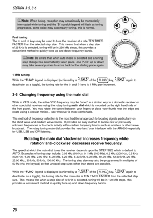Page 2828
&Note: When tuning, reception may occasionally be momentarily
interrupted while tuning and the “S” squelch legend will flash as tuning
progresses, some noise may accompany tuning, this is normal.
Fast tuning
The ï and ð keys may be used to tune the receiver at a rate TEN TIMES
FASTER than the selected step size.  This means that when a step size
of 25 kHz is selected, tuning will be in 250 kHz steps, this provides a
convenient method to quickly tune up and down frequency bands.
&Note: Be aware that...