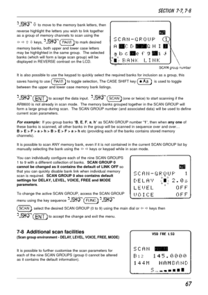 Page 1767
 ò to move to the memory bank letters, then
reverse highlight the letters you wish to link together
as a group of memory channels to scan using the
ï ð ñ ò keys, 
  to mark desired
memory banks, both upper and lower case letters
may be highlighted in the same group.  The selected
banks (which will form a large scan group) will be
displayed in REVERSE contrast on the LCD.
It is also possible to use the keypad to quickly select the required banks for inclusion as a group, this
saves having to use 
 to...