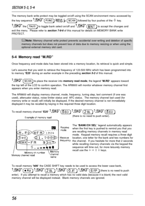 Page 656
The memory bank write protect may be toggled on/off using the SCAN environment menu accessed by
the key sequence 
    followed by four pushes of the ò key.
 the  to toggle bank select on/off and   to accept the changes and
exit the menu.  Please refer to 
section 7-8-6 of this manual for details on MEMORY BANK write
PROTECT.
&Note: Memory channel write protect prevents accidental over-writing and deletion of specific
memory channels but does not prevent loss of data due to memory resizing or when...