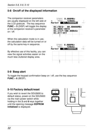 Page 3232
5-8  On/off of the displayed information
The companion receiver parameters
are usually displayed on the left side of
the LCD graticule.  The key sequence
FUNC + 5 (DISP) will toggle the display
of the companion receiver’s parameter
on / off.
When the calculation mode is in use,
the calculation data will be turned on or
off by the same key-in sequence.
By effective use of this facility, you can
view the signal activities easier on the
much less cluttered display area.
5-9  Beep alert
To toggle the...