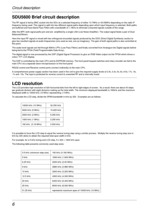 Page 66
Circuit description
SDU5600 Brief circuit description
The RF signal is fed by BNC socket into the SDU at a selected frequency of either 10.7MHz or 45.05MHz depending on the radio IF
frequency being used. This signal is split into two different signal paths depending upon which input frequency is selected. Both paths
are buffered and have Band Pass Filters with a bandwidth of +/-5kHz to eliminate unwanted signals outside of this range.
After the BPF, both signal paths join and are  amplified by a single...