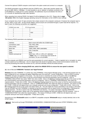 Page 2Page 2
Connect the optional CC8200 computer control lead to the option socket and connect to a computer.
The RS232 parameters may be defined using the CONFIG menu.  Baud rates (transfer speed) may
be set to 4800, 9600 or 19200bps.  It is also possible to set an ‘address’ to facilitate connection of up
to 99 AR8200 to a single port for custom operation, the addresses may be set between the limits of
01 to 99 with 00 representing single radio operation.
When operating from external RS232, the legend ¤ will...
