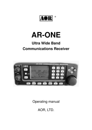 Page 1 ® ®  
 
AR-ONE 
Ultra Wide Band   
Communications Receiver 
 
 
 
 
 
 
 
 
Operating manual 
 
AOR, LTD. 
  