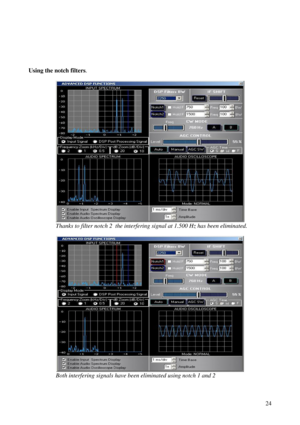 Page 24          24
 
Using the notch filters. 
 
 
                  Thanks to filter notch 2  the interfering signal at 1.500 Hz has been eliminated.  
 
 
                  Both interfering signals have been eliminated using notch 1 and 2  
      