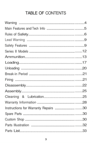 Page 3
TABLE OF CONTENTS

Warning
 ........................................................

Main
 Features
 and
 Tech
 Info
 ............................

Rules
 of
 Safety................................................

Lead
 Warning
 ................................................

Safety
 Features
 ..............................................

Series
 II
 Models
 ..............................................

Ammunition.......................................................