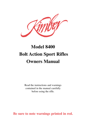 Page 1Model 8400
Bolt Action  Sport  Rifles
Owners Manual
Read the instructions and warnings
contained in the manual carefully
before using the rifle.
Be sure to note warnings printed in red. 
