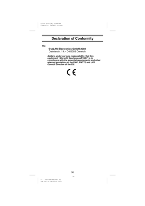 Page 33Declaration of Conformity
We:
© ALAN Electronics GmbH 2003
Daimlerstr.1k-D-63303 Dreieich
declare, under our sole responsibility, that this
equipment “Albrecht Sportscan AE180H” is in
compliance with the essential requirements and other
relevant provisions of the EMC, R&TTE and LVD
Council Directive of the EU.
30
34
Y:...UB302BH(AE180H).vp
Tue Jul 08 16:25:42 2003 Color profile: Disabled
Composite  Default screen 