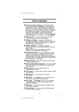 Page 8Feature Highlights
◆Twin Turbo Scan & Search—This lightning-fast
technology enables theAE180Hto scan nearly 100
channels per second. Search speed is selectable
between 100 and 300 steps per second. (300 steps
per second only in bands with 5 kHz steps.) Because
the frequency coverage is so large (see previous
section for band listing), very fast scanning and
searching are essential. That is why we combined our
latest technology — Twin Turbo — into theAE180H.
◆100 ChannelsYou can program each of these...