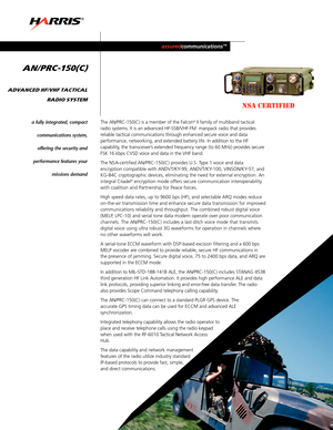 Page 1The AN/PRC150(C) is a member of the Falcon®II family of multiband tactical
radio systems. It is an advanced HFSSB/VHFFM  manpack radio that provides
reliable tactical communications through enhanced secure voice and data
performance, networking, and extended battery life. In addition to the HF
capability, the transceiver’s extended frequency range (to 60 MHz) provides secure
FSK 16 kbps CVSD voice and data in the VHF band.
The NSAcertified AN/PRC150(C) provides U.S. Type 1 voice and data
encryption...