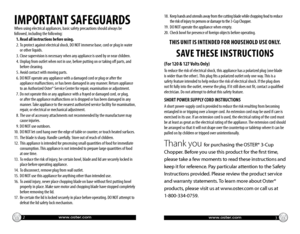 Page 2www.oster.com2www.oster.com3
IMPORTANT SAFEGUARDS
When using electrical appliances, basic safety precautions should always be 
followed, including the following:Read all instructions before using.
   1. 
  To protect against electrical shock, DO NOT immerse base, cord or plug in water 
   2. 
or other liquids. 
  Close supervision is necessary when any appliance is used by or near children.
   3. 
 
Unplug from outlet when not in use, before putting on or taking off parts, and 
   4. 
before cleaning....