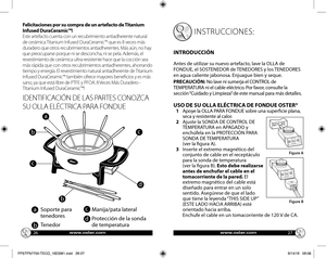 Page 142627
a
b
c
d
Soporte para  
tenedores
Tenedor
Manija/pata lateral
Protección de la sonda  
de temperatura
 INSTRUCCIONES:
INTRODUCCIÓN 
Antes de utilizar su nuevo artefacto, lave la OLLA de FONDUE, el SOSTENEDOR de TENEDORES y los TENEDORES en agua caliente jabonosa. Enjuague bien y seque.  
PRECAUCIÓN: No lave ni sumerja el CONTROL de TEMPERATURA ni el cable eléctrico. Por favor, consulte la sección “Cuidado y Limpieza” de este manual para más detalles. 
USO DE SU OLLA ELÉCTRICA DE FONDUE OSTER® 1...