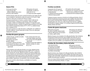 Page 203839
Fondue suculenta
2 paquetes de 225 gramos  de queso cremoso en cubos 1⁄2 taza de leche1/3 cebolla finamente picada 1 diente de ajo, picado
Coloque el queso cremoso y la leche en la olla para fondue. Gire el dial de temperatura hasta la posición para entibiar. Revuelva hasta que el queso esté derretido. Añada los ingredientes restantes y revuelva para unir. Sirva con cubos de pan tipo francés o galletas.  Si la fondue se espesa, añada 1 ó 2 cucharas soperas de leche para diluirla. Rinde: 0,95 litros...