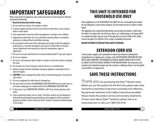 Page 2www.oster.comwww.oster.com
IMPORTANT SAFEGUARDS
When using electrical appliances, basic safety precautions should always be followed, 
including the following:
     1. Read all instructions before using.
  Do not touch hot surfaces. Use handles or knobs.    2. 
  To protect against electrical shock do not immerse roaster base, cord, or plug in     3. 
water or other liquid.
 Close supervision is necessary when any appliance is used by or near children.    4. 
  Unplug from outlet when not in use and...