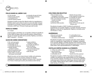 Page 15www.oster.comwww.oster.com28
29
CHILI PARA UNA MULTITUD
3 libras de frijoles pinto,  5 dientes de ajo, picados 
  enjuagados y escurridos  2 chiles jalapeños, picados fi no
1 lata (28 onzas) de tomates picados  3 cucharadas de comino
10 lib. cuarto delantero picado,   ¾ taza de ají en polvo
  cocido y escurrido  3 tazas de jugo de tomate
12 tazas de agua  2 cebollas picadas
2 pimientos verdes picados   3 latas (10 fi  oz c/u) de sopa de
    tomates y ají
Precaliente el asador a 350ºF. Combine los...