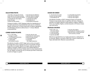 Page 16www.oster.comwww.oster.com3031
SALSA PARA PASTA
1 lata (48-oz.) de jugo de tomate   1⁄3 taza de hojas de albahaca
4 latas (28-oz.) de tomates picados  ¼ taza de hojas de orégano
2 latas (12-oz.) de extracto de tomate  1 ½ cucharadas de perejil
2 cucharadas de salsa inglesa   1 cucharada de tomillo
6 tazas de agua  1 cucharada de sal
5 dientes de ajo, picados  1 cucharadita de pimienta
Coloque el asador a 350ºF. Agregue todos los ingredientes en 
un tazón para horno, mezclando bien para que se combinen....
