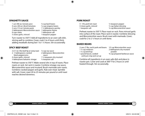 Page 8www.oster.comwww.oster.com
PORK ROAST
4 - 5 lb. pork loin roast  ½ teaspoon pepper
4 cloves garlic, minced  ½ cup Italian dressing
1 teaspoon salt  ¼ cup Worcestershire sauce
Preheat roaster to 350° F. Place roast on rack. Press minced garlic 
into surface of the roast. Place rack in roaster. Combine dressing 
and Worcestershire sauce. Brush roast with marinade. Cover; 
cook for 2 to 2 ½ hours or until done.
BAKED BEANS
2 cans (7-lbs. each) pork and beans  1⁄2 cup Worcestershire sauce
1 ½ cup molasses  2...