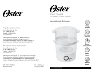 Page 1food steamer  
olla para cocinar a vapor
User Guide/ Guía del Usuario:
www.oster.com
For product questions contact:
Jarden Consumer Service 
USA : 1.800.334.0759 
Canada : 1.800.667.8623 
www.oster.com
©2010 Sunbeam Products, Inc. doing business as  
Jarden Consumer Solutions. All rights reserved.  
Distributed by Sunbeam Products, Inc. doing business as  
Jarden Consumer Solutions, Boca Raton, Florida 33431. 
Para preguntas sobre los productos llame:  
Jarden Consumer Service  
EE.UU.: 1.800.334.0759...