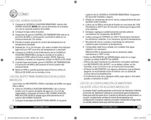 Page 163031
CÓMO
USO DEL HORNO ASADOR 
1    Coloque la CACEROLA ASADORA REMOVIBLE  dentro del HORNO ASADOR. NOTA: No cocine alimentos en el asador sin usar la cacerola asadora removible.
2   Coloque la tapa sobre el asador.
3		
Asegúrese	de	que	el	CONTROL	DE	 TEMPERATURA	esté	en	la	posición de MIN, a continuación, enchufe el cable en un tomacorriente de 120 voltios.
4   Prenda el asador girando el control de temperatura a la temperatura deseada.
5   Preheat for 15 to 20 minutes. (On select models the indicator...