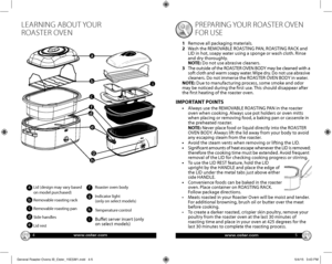 Page 3LEARNING ABOUT YOUR  
ROASTER OVEN 
45
PREPARING YOUR ROASTER OVEN 
FOR USE
1  Remove all packaging materials.2    Wash the REMOVABLE ROASTING PAN, ROASTING RACK and LID in hot, soapy water using a sponge or wash cloth. Rinse and dry thoroughly.  NOTE: Do not use abrasive cleaners.3     The outside of the ROASTER OVEN BODY may be cleaned with a soft cloth and warm soapy water. Wipe dry. Do not use abrasive cleaners. Do not immerse the ROASTER OVEN BODY in water.NOTE: Due to manufacturing process, some...