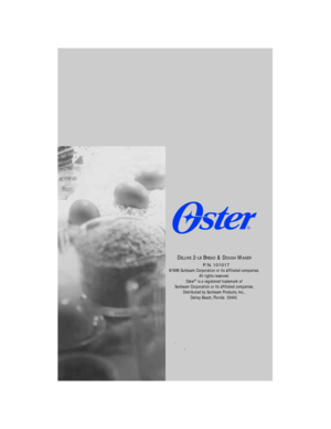 Page 56DELUXE2-LBBREAD& DOUGHMAKER
P.N .101017©1998 Sunbeam Corporation or its affiliated companies.
All rights reserved.
Oster
¨is a registered trademark of
Sunbeam Corporation or its affiliated companies. Distributed by Sunbeam Products, Inc.,Delray Beach, Florida  33445.
. , 