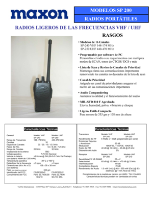 Page 2 
RASGOS 
 
• Modelos de 16 Canales 
   SP-240 VHF 148-174 MHz 
   SP-250 UHF 440-470 MHz 
 
• Programable por software de PC 
  Personalize el radio a su requerimentos con multiples 
  modos de SCAN, tonos de CTCSS/ DCS y más 
 
• Lista de Scan y Reviso de Canales de Prioridad 
  Mantenga claras sus comunicaciones importantes 
  removiendo los canales no deseados de la lista de scan 
 
• Canal de Prioridad 
  Asignele un canal de prioridad para asegurar el  
  recibo de las comunicaciones importantes...