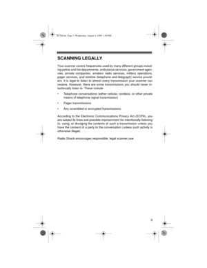 Page 55
SCANNING LEGALLY
Your scanner covers frequencies used by many different groups includ-
ing police and fire departments, ambulance services, government agen-
cies, private companies, amateur radio services, military operations,
pager services, and wireline (telephone and telegraph) service provid-
ers. It is legal to listen to almost every transmission your scanner can
receive. However, there are some transmissions you should never in-
tentionally listen to. These include:
• Telephone conversations...