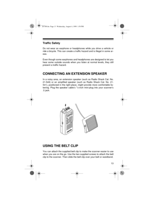 Page 1313
Traffic Safety
Do not wear an earphone or headphones while you drive a vehicle or
ride a bicycle. This can create a traffic hazard and is illegal in some ar-
eas.
Even though some earphones and headphones are designed to let you
hear some outside sounds when you listen at normal levels, they still
present a traffic hazard.
CONNECTING AN EXTENSION SPEAKER
In a noisy area, an extension speaker (such as Radio Shack Cat. No.
21-549) or an amplified speaker (such as Radio Shack Cat. No. 21-
541),...