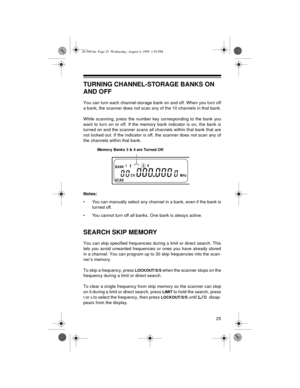 Page 2525
TURNING CHANNEL-STORAGE BANKS ON 
AND OFF
You can turn each channel-storage bank on and off. When you turn off
a bank, the scanner does not scan any of the 10 channels in that bank.
While scanning, press the number key corresponding to the bank you
want to turn on or off. If the memory bank indicator is on, the bank is
turned on and the scanner scans all channels within that bank that are
not locked out. If the indicator is off, the scanner does not scan any of
the channels within that bank.
Notes:
•...