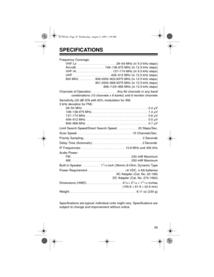 Page 3939
SPECIFICATIONS
Frequency Coverage:
VHF Lo  . . . . . . . . . . . . . . . . . . . . . . 29–54 MHz (in 5.0 kHz steps)
Aircraft . . . . . . . . . . . . . . . .  108–136.975 MHz (in 12.5 kHz steps)
VHF Hi . . . . . . . . . . . . . . . . . . . . . 137–174 MHz (in 5.0 kHz steps)
UHF . . . . . . . . . . . . . . . . . . . . . . 406–512 MHz (in 12.5 kHz steps)
800 MHz  . . . . . . . . . 806.0000–823.9375 MHz (in 12.5 kHz steps)
851.0000–868.9375 MHz (in 12.5 kHz steps)
896.1125–956 MHz (in 12.5 kHz steps)...