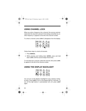 Page 3030
USING CHANNEL LOCK
When you enter a frequency into a channel, the scanner automat-
ically locks the channel to prevent it from being overwritten by an-
other frequency. 
L appears to the left of the channel number.
To unlock a channel, press 
LOCK. L disappears from the display.
Follow these steps to unlock all channels.
1. Press 
MANUAL.
2. While pressing and holding down 
ENTER, press and hold
down 
LOCK until the scanner beeps three times.
To manually lock a channel, select the channel, then press...