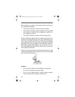 Page 3636
When deciding on a mobile or base-station antenna and its loca-
tion, consider the following:
• The antenna should be mounted as high as possible.
• The antenna and antenna cable should be as far as possible
from sources of electrical noise (appliances, ignition sys-
tems, gauges, and so on).
• The antenna should be vertical for the best performance.
When connecting an optional antenna, always use 50-ohm coax-
ial cable, such as RG-58 (Cat. No. 278-1314) or RG-8/M (Cat. No.
278-1313). For lengths over...