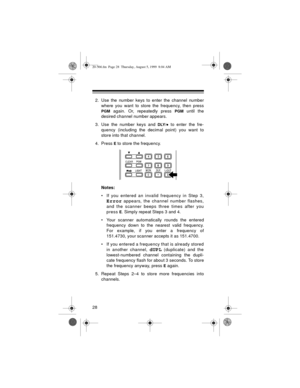 Page 2828
2. Use the number keys to enter the channel number
where you want to store the frequency, then press
PGM again. Or, repeatedly press PGM until the
desired channel number appears.
3. Use the number keys and 
DLY/• to enter the fre-
quency (including the decimal point) you want to
store into that channel.
4. Press 
E to store the frequency. 
Notes:
• If you entered an invalid frequency in Step 3,
Error appears, the channel number flashes,
and the scanner beeps three times after you
press 
E. Simply...