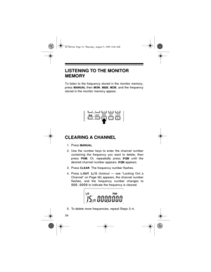 Page 3434
LISTENING TO THE MONITOR 
MEMORY
To listen to the frequency stored in the monitor memory,
press 
MANUAL then MON. MAN, MON, and the frequency
stored in the monitor memory appear.
CLEARING A CHANNEL
1. Press MANUAL.
2. Use the number keys to enter the channel number
containing the frequency you want to delete, then
press 
PGM. Or, repeatedly press PGM until the
desired channel number appears. 
PGM appears.
3. Press 
CLEAR. The frequency number flashes.
4. Press 
L-OUT. L/O (lockout — see “Locking Out...