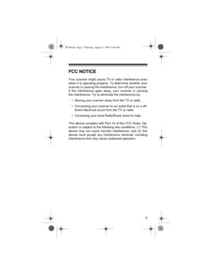 Page 55
FCC NOTICE
Your scanner might cause TV or radio interference even
when it is operating properly. To determine whether your
scanner is causing the interference, turn off your scanner.
If the interference goes away, your scanner is causing
the interference. Try to eliminate the interference by:
• Moving your scanner away from the TV or radio
• Connecting your scanner to an outlet that is on a dif-
ferent electrical circuit from the TV or radio
• Contacting your local RadioShack store for help
This device...