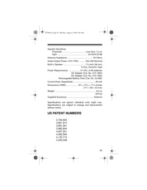 Page 5555
Squelch Sensitivity:
Threshold  ......................................  Less than 1.0 mV
Tight  .................................................  (S+N)/N 25 dB
Antenna Impedance  .........................................  50 Ohms
Audio Output Power (10% THD)  .........  200 mW Nominal
Built-in Speaker  ...................................  1
3/8 Inch (36 mm)
8 ohm, Dynamic Type
Power Requirements  ..................  9 V DC, 6 AA batteries
AC Adapter (Cat. No. 273-1665)
DC Adapter (Cat. No. 270-1560)...