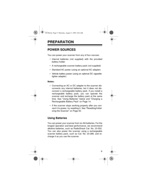 Page 99
PREPARATION
POWER SOURCES
You can power your scanner from any of four sources:
• Internal batteries (not supplied) with the provided
battery holder
• A rechargeable scanner battery pack (not supplied)
• Standard AC power (using an optional AC adapter)
• Vehicle battery power (using an optional DC cigarette-
lighter adapter)
Notes:
• Connecting an AC or DC adapter to the scanner dis-
connects any internal batteries, but it does not dis-
connect a rechargeable battery pack. If you install a
rechargeable...