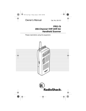 Page 1Owner’s ManualCat. No. 20-313
PRO-76
200-Channel VHF/UHF/Air
Handheld Scanner
Please read before using this equipment.
20-313.fm  Page 1  Friday, January 7, 2000  3:09 PM 