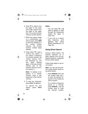 Page 24246. Press t
 to search from
the upper to the lower
limit or s
 to search from
the lower to the upper
limit. The current monitor
memory number flashes.
7. When the scanner stops
on a transmission you
want to save, press 
MON
to store the frequency in
the current monitor
memory. The monitor
memory number stops
flashing.
8. Press either t
 or s
 to
continue the search. If
you saved a frequency
in a monitor memory, the
monitor memory num-
ber advances by one
and starts flashing
again. (If the last monitor...