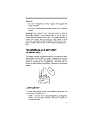 Page 1313
Cautions:
• Do not run the cable over sharp edges or moving parts that
might damage it.
• Do not run the cable next to power cables or other antenna
cables.
Warning: 
Use extreme caution when you install or remove
an outdoor antenna. If the antenna starts to fall, let it go! It
could contact overhead power lines. If the antenna touches a
power line, contact with the antenna, mast, cable, or guy
wires can cause electrocution and death. Call the power com-
pany to remove the antenna. DO NOT attempt to...