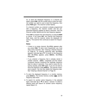 Page 2929
Or, to store the displayed frequency in a channel you
select, press 
PGM, use the number keys to enter the chan-
nel number you want to use to store the frequency, then
press 
PGM again. The channel number flashes.
If a channel number you entered is already programmed
with a frequency, the channel number and the pro-
grammed frequency appear for about 2 seconds. Then the
channel number flashes and the new frequency appears. 
Press 
ENT to program the new frequency or press CL/MON
to cancel. If you...