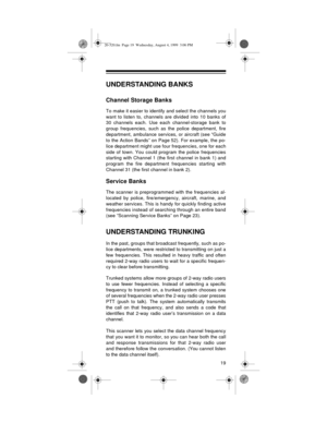 Page 1919
UNDERSTANDING BANKS
Channel Storage Banks
To make it easier to identify and select the channels you
want to listen to, channels are divided into 10 banks of
30 channels each. Use each channel-storage bank to
group frequencies, such as the police department, fire
department, ambulance services, or aircraft (see “Guide
to the Action Bands” on Page 52). For example, the po-
lice department might use four frequencies, one for each
side of town. You could program the police frequencies
starting with...