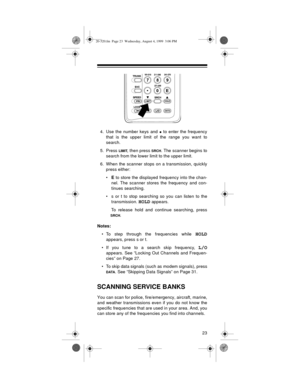 Page 2323
4. Use the number keys and • to enter the frequency
that is the upper limit of the range you want to
search.
5. Press 
LIM IT, then press SRCH. The scanner begins to
search from the lower limit to the upper limit.
6. When the scanner stops on a transmission, quickly
press either:
•E
 to store the displayed frequency into the chan-
nel. The scanner stores the frequency and con-
tinues searching.
• s or t to stop searching so you can listen to the
transmission. 
HOLD appears.
To release hold and...