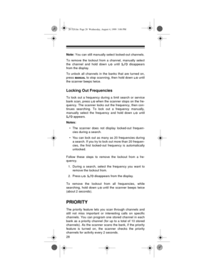 Page 2828
Note: You can still manually select locked-out channels.
To remove the lockout from a channel, manually select
the channel and hold down 
L/O until L/O disappears
from the display.
To unlock all channels in the banks that are turned on,
press 
MANUAL to stop scanning, then hold down L/O until
the scanner beeps twice.
Locking Out Frequencies
To lock out a frequency during a limit search or service
bank scan, press 
L/O when the scanner stops on the fre-
quency. The scanner locks out the frequency, then...