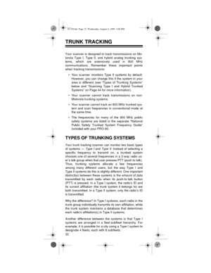 Page 3232
TRUNK TRACKING
Your scanner is designed to track transmissions on Mo-
torola Type I, Type II, and hybrid analog trunking sys-
tems, which are extensively used in 800 MHz
communications. Remember these important points
when tracking transmissions:
• Your scanner monitors Type II systems by default.
However, you can change this if the system in your
area is different (see “Types of Trunking Systems”
below and “Scanning Type I and Hybrid Trunked
Systems” on Page 44 for more information).
• Your scanner...