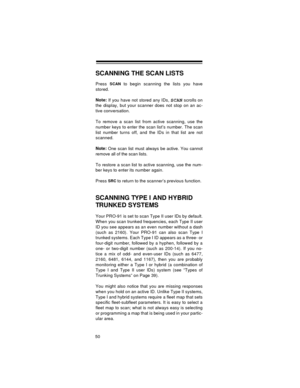 Page 5050
SCANNING THE SCAN LISTS
Press SCAN to begin scanning the lists you have
stored. 
Note:
 If you have not stored any IDs, 
SCAN scrolls on
the display, but your scanner does not stop on an ac-
tive conversation.
To remove a scan list from active scanning, use the
number keys to enter the scan list’s number. The scan
list number turns off, and the IDs in that list are not
scanned. 
Note: 
One scan list must always be active. You cannot
remove all of the scan lists.
To restore a scan list to active...