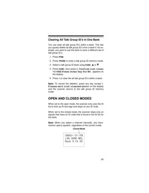 Page 6363
Clearing All Talk Group ID’s in One Bank
You can clear all talk group ID’s within a bank. This lets
you quickly delete all talk group ID’s from a bank if, for ex-
ample, you want to use the bank to store a different set of
talk group ID’s.
1. Press 
PGM.
2. Press 
TRUNK to enter a talk group ID memory mode.
3. Select a talk group ID bank using 
FUNC,   or  .
4. Press 
FUNC, then press 3. Confirm list clear
?1=YES
 Press other key for NO. appears on
the display.
5. Press 
1 to clear the all talk group...