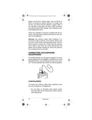 Page 1616
Preparation
Always use 50-ohm coaxial cable, such as RG-58 or
RG-8, to connect an outdoor antenna. For lengths over
50 feet, use RG-8 low-loss dielectric coaxial cable. If
your antenna’s cable does not have a BNC connector,
you will also need a BNC adapter (also available at your
local RadioShack store).
Follow the installation instructions supplied with the an-
tenna, route the antenna cable to the scanner, then con-
nect it to the 
ANT jack.
Warning:
 Use extreme caution when installing or re-...