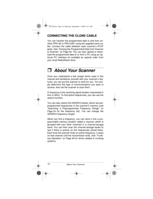 Page 1818
About Your Scanner
CONNECTING THE CLONE CABLE
You can transfer the programmed data to and from an-
other PRO-92 or PRO-2067 using the supplied clone ca-
ble. Connect the cable between each scanner’s PC/IF
jacks. See “Cloning the Programmed Data from Scanner
to Scanner” on Page 48. You can also upload or down-
load the programmed data to or from a PC using an op-
tional PC interface kit available by special order from
your local RadioShack store.
ˆAbout Your Scanner
Once you understand a few simple...